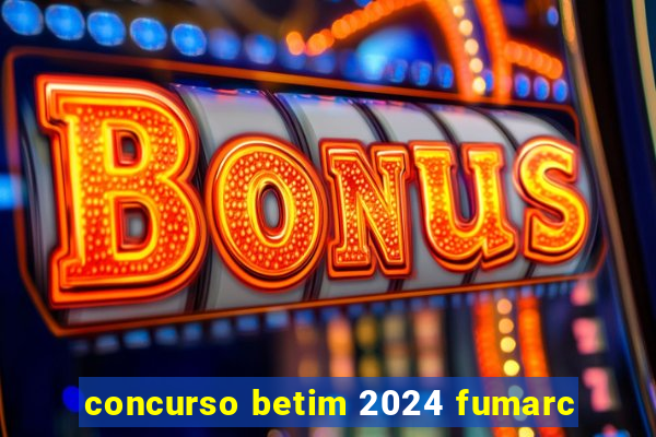 concurso betim 2024 fumarc